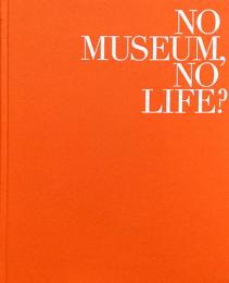 NO MUSEUM,NO LIFE？　これからの美術館事典　国立美術館コレクションによる展覧会