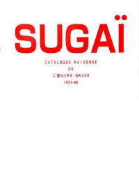 菅井汲全版画作品集　SUGAI Catalogue Raisonne de L'oeuvre Grave 1955-96