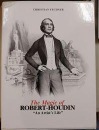 The Magic of Robert-Houdin : An Artist's Life
