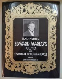 Flashpoints ; Edward Marlo's Full Tilt and Compleat Devilish Miracle