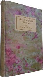 Die Korperpflege der Frau. Physiologische und Asthetische Diatetik fur das Weibliche Geschlecht