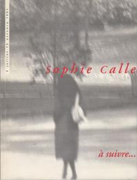 Sophie Calle:a suivre... 2 Juillet-13 Octobre 1991