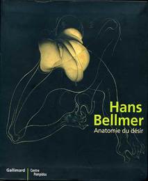 Hans Bellmer : Anatomie du desir