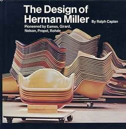 The Design of Herman Miller: Pioneered by Eames, Girard, Nelson, Propst, Rohde