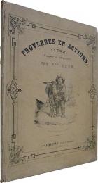 Proerbes en Actions. Album Compose et Lithographie, Par V.or Adam.