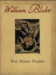 A Study of the Illuminated Books of William Blake Poet・Printer・Prophet