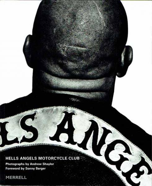 Hells Angels Motorcycle Club Shaylor Andrew Photographs By Barger Sonny Foreword By 古本 中古本 古書籍の通販は 日本の古本屋 日本の古本屋