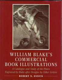 William Blake's Commercial Book Illustrations : A Catalogue and Study of the Plates Engraved by Blake After Designs by Other Artists