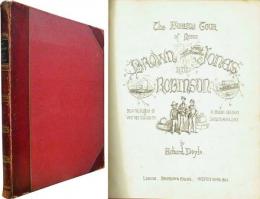 The Foreign Tour of Messrs. Brown, Jones, and Robinsons : Being the History of what they saw, and did, in Belgium, Germany, Switzerland & Italy