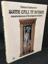 Some Call it Kitsch : Masterpieces of Bourgeois Realism