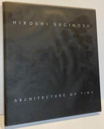 Hiroshi Sugimoto : Architecture of Time