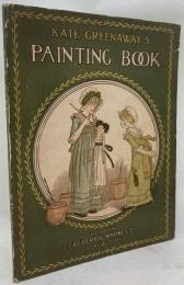 Kate Greenaway's Painting Book, with Outlines from Her Various Works for Boys and Girls to Paint