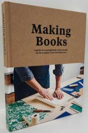 Making Books: A guide to creating hand-crafted books