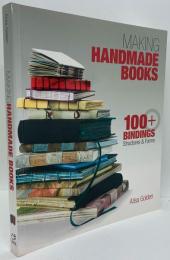 Making Handmade Books: 100+ Bindings, Structures & Forms