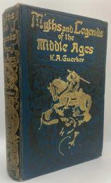Myths Legends of the Middle Ages, Their Origin and Influence on Literature and Art