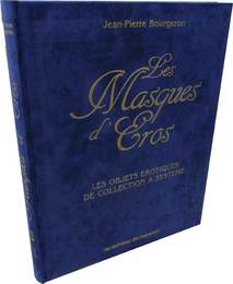 Les Masques d'Eros : Les Objets Erotiques de Collection a Systeme