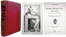A Treatise on Wood Engraving: Historical and Practical