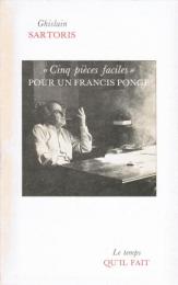 «Cinq pièces faciles» pour un Francis Ponge