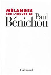 Mélanges sur l'œuvre de Paul Bénichou