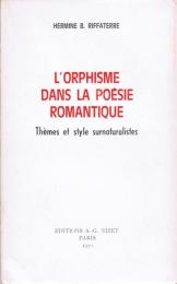 L'Orphisme dans la poésie romantique ― Thèmes et style surnaturalistes