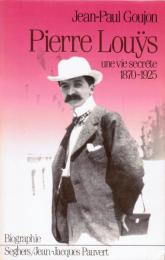 Pierre Louÿs ― Une vie secrète