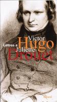 Juliette Drouet/Victor Hugo Correspondance