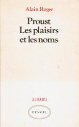 Proust. Les plaisirs et les noms