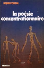 La poésie concentrationnaire ― Visage de l'homme dans les camps hitlériens 1940-1945