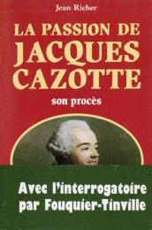 La passion de Jacques Cazotte avec l'interrogatoire par Fouquier-Tinville