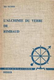 L'alchimie du verbe de Rimbaud ou les jeux de Jean-Arthur