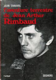 L'aventure terrestre de Jean Arthur Rimbaud