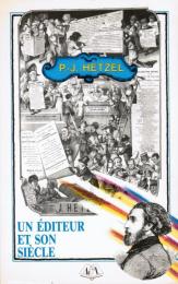 Un éditeur et son siècle, P.-J. Hetzel