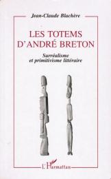 Les totems d'André Breton ― Surréalisme et primitivisme littéraire