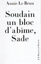 Soudain un bloc d'abîme, Sade
