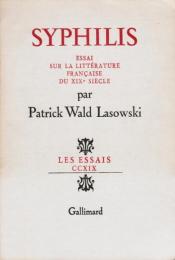 Syphilis. Essai sur la littérature française du XIXe siècle