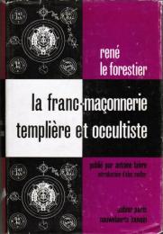 La Franc-Maçonnerie, Templière et Occultiste