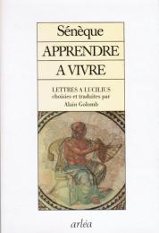 Apprendre à vivre ― lettres à Lucilius
