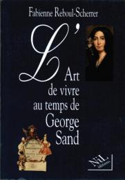 L'Art de vivre au temps de Georges Sand