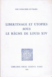 Libertinage et utopies sous le règne de Louis XIV