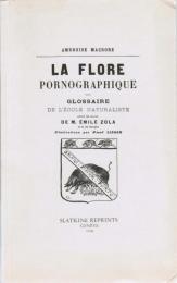 La flore pornographique ― Glossaire de l'école naturaliste, extrait des œuvres de M. Émile Zola et de ses disciples