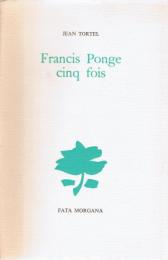 Francis Ponge, cinq fois