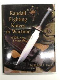 洋書　Randall Fighting Knives in Wartime: WWII, Korea & Vietnam　 戦時下のランドール製戦闘用ナイフ:  第二次世界大戦、朝鮮戦争、ベトナム戦争