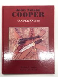 洋書　John Nelson Cooper: Cooper Knives　 アメリカの伝説的なカスタムナイフ職人 ジョン・ネルソン・クーパー: クーパー・ナイフの軌跡