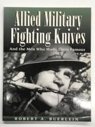洋書　Allied Military Fighting Knives: And the Men Who Made Them Famous　連合軍の戦闘ナイフと英雄たちの物語