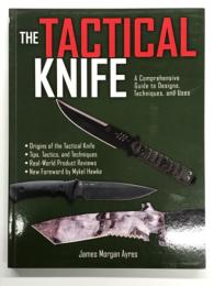 洋書　The Tactical Knife: A Comprehensive Guide to Designs, Techniques, and Uses　タクティカルナイフ完全ガイド: 設計・技術・使い方のすべて