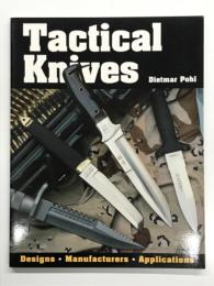 Tactical Knives  タクティカルナイフ: 現代戦術ナイフの設計・用途・進化のすべて