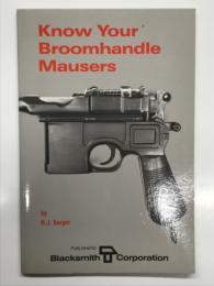 洋書　Know Your Broomhandle Mausers　Know Your Gunシリーズ: ドイツの名銃 モーゼルC96 ブルームハンドルを知る