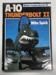 洋書　Modern Combat Aircraft 28: A-10 Thunderbolt II　現代の戦闘機シリーズ 第28巻 フェアチャイルド・リパブリック A-10 サンダーボルトII ホッグ