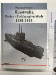 洋書　Ubootwaffe, Marine - Kleinkampfverbande 1939-1945　ドイツ海軍Uボート部隊と海軍特殊潜航艇部隊 1939–1945