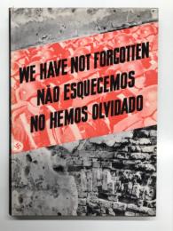洋書　1939–1945 We Have Not Forgotten. Não Esquecemos. No Hemos Olvidado.　1939–1945 私たちは忘れていない: ナチスによる占領下での迫害・虐殺の写真集